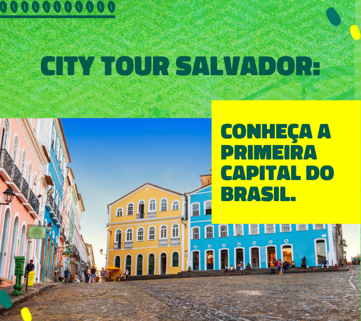 City Tour Salvador: conheça a primeira capital do Brasil