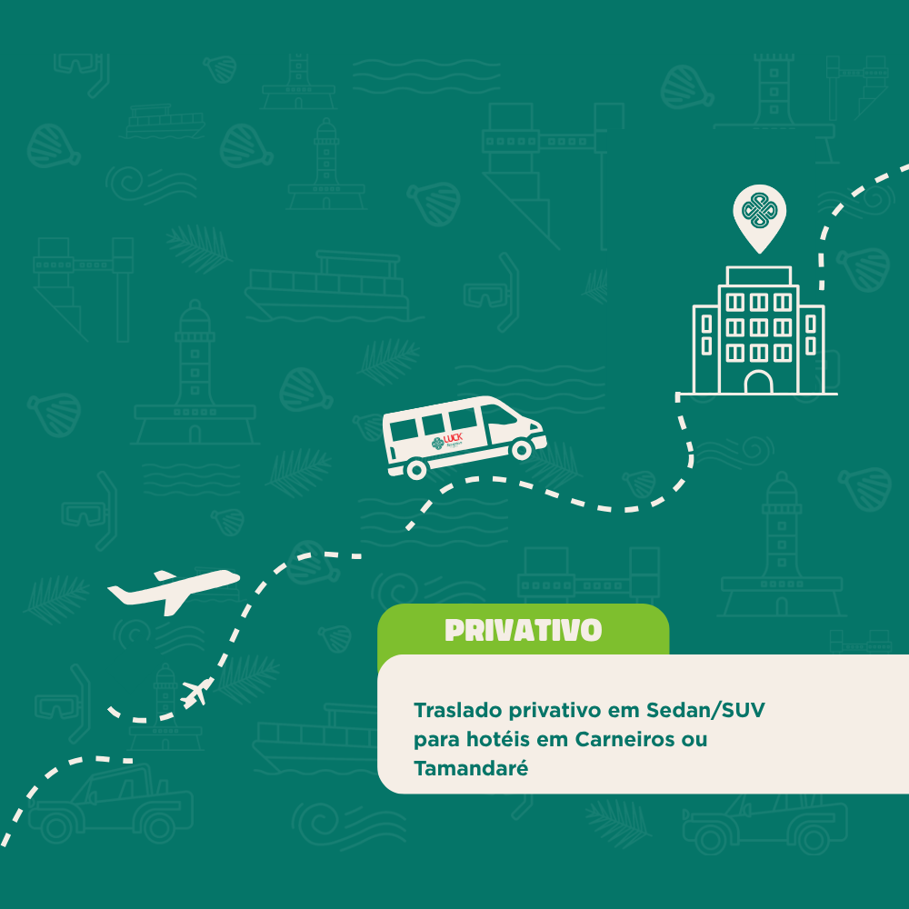 Traslado de chegada privativo em Sedan/SUV para Carneiros ou Tamandaré